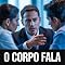 Livro O Corpo Fala Mais que as Palavras: Como Ler e Usar a Linguagem Corporal para Influenciar, Persuadir e Nunca Mais Ser Enganado