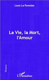 La  vie, la mort, l'amour