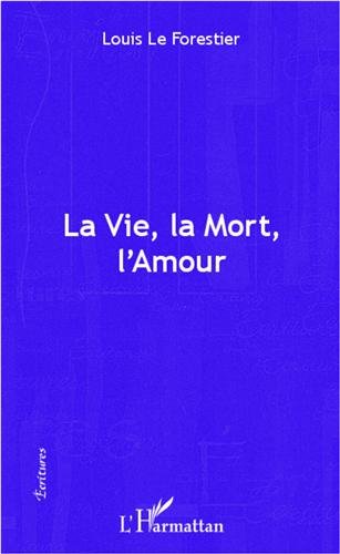 La  vie, la mort, l'amour