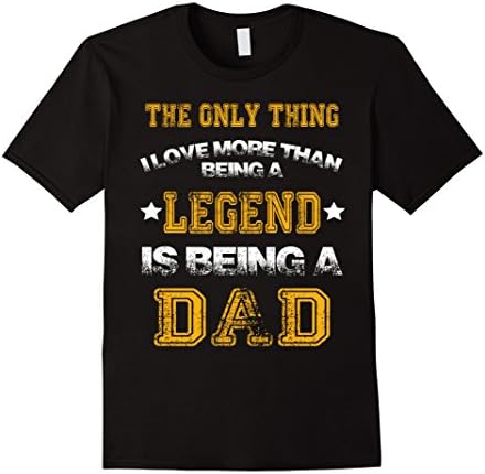 Mens Funny Love More Than Being Legend Is Being Dad Shirt 2XL Black