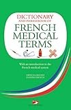 Dictionary and Phrasebook of French Medical Terms: With An Introduction to the French Medical System by Richard Whiting
