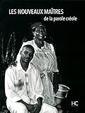 Les nouveaux maîtres de la parole créole by