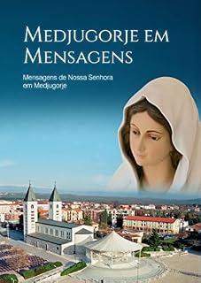 Livro Medjugorje em Mensagens: Mensagens de Nossa Senhora em Medjugorje