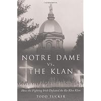 Notre Dame Vs. the Klan: How the Fighting Irish Defeated the Ku Klux Klan