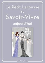 Le  petit Larousse du savoir-vivre aujourd'hui