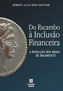 Livro Do escambo à inclusão financeira: a evolução dos meios de pagamento
