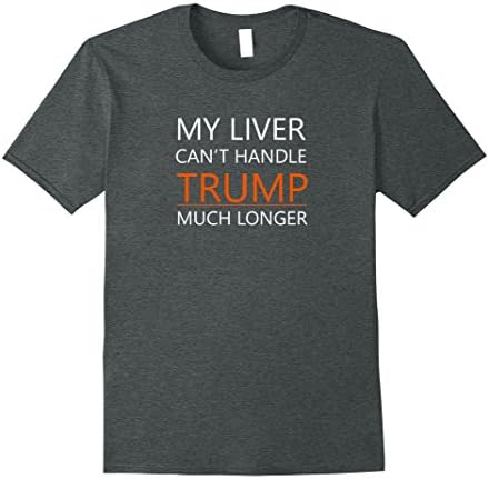 Men's My liver can't handle Trump - Not my President funny tee  3XL Dark Heather