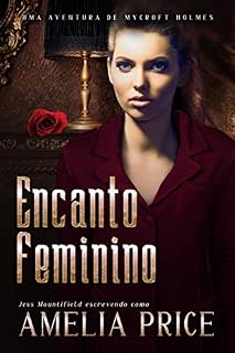 Livro Encanto Feminino (Uma Aventura de Mycroft Holmes Livro 4)