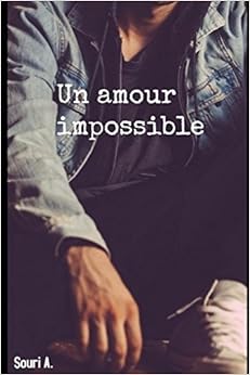 Un amour impossible: Romance gay, by Souri A. Un amour impossible: Romance gay, by Souri A.