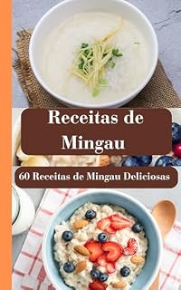 Livro Mingau Sem Mistério: 60 Receitas de Mingau Deliciosas e os Segredos para um Preparo Perfeito