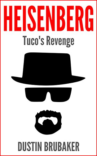 Breaking Bad - Heisenberg: Tuco's Revenge (Heisenberg Book 1 / Breaking Bad)