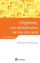 L' hypnose, une réinitialisation de nos cinq sens
