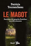 Le magot : Fourniret et le gang des postiches : mortelle rencontre by
