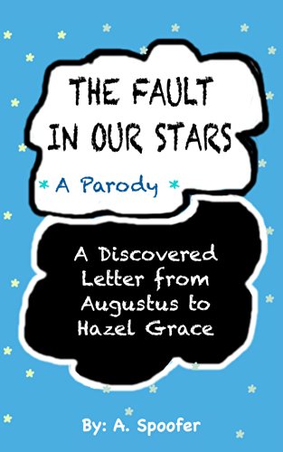 THE FAULT IN OUR STARS - A Parody: A Discovered Letter from Augustus to Hazel Grace