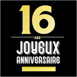 16 Ans Joyeux Anniversaire Le Livre D Or De Mes 16 Ans Livre D Or 16 Ans Pour Les Garcons Et Les Filles Livre D Or D Anniversaire Pour Collecter Cadeau Anniversaire 16 Ans French