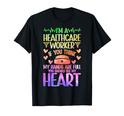 I'm A Healthcare Worker Appreciation Healthcare Workers T-Shirt