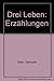 Drei Leben: Erzählungen