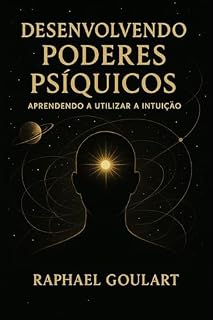 Livro Desenvolvendo Poderes Psíquicos: Aprendendo a Utilizar a Intuição