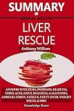 Summary Of Medical Medium Liver Rescue By Anthony William: Answers to Eczema, Psoriasis, Diabetes, Strep, Acne, Gout, Bloating, Gallstones, Adrenal Stress, Fatigue, Fatty Liver, Weight Issues, & SIBO