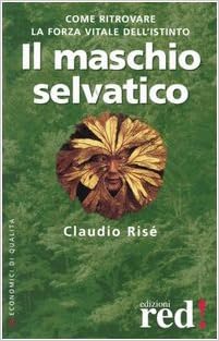 Claudio Risé - Il maschio selvatico (2002)