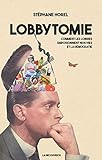 Lobbytomie : Comment les lobbies empoisonnent nos vies et la démocratie by 