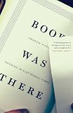 Book Was There: Reading In Electronic Times by 