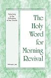 The Holy Word for Morning Revival - Returning to the Orthodoxy of the Church