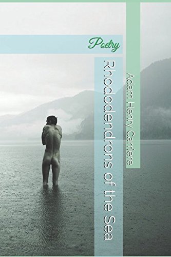 Rhododendrons of the Sea by Adam Henry Carriere