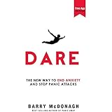 Dare: The New Way to End Anxiety and Stop Panic Attacks