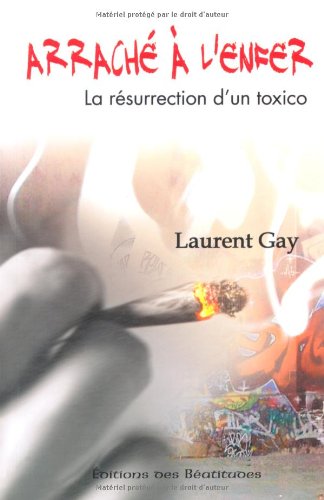 Arraché à l'enfer: la résurrection d'un toxico