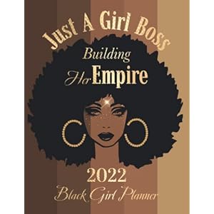 2022 Black Girl Planner ‘Just A Girl Boss Building Her Empire’: Daily, Weekly and Monthly Calendar & Organizer / Monthly Habit & Mood Tracker / Afrocentric Planner