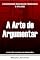 Livro A Arte de Argumentar: Construindo Discursos Poderosos e Eficazes (Coleção o Poder da Persuasão Livro 4)