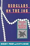 Burglars on the Job : Streetlife and Residential Break-Ins, Wright, Richard T. and Decker, Scott H., 1555531857