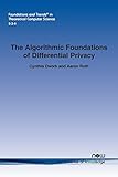 The Algorithmic Foundations of Differential Privacy (Foundations and Trends in Theoretical Computer
