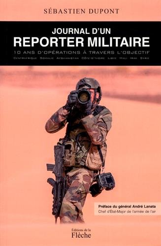Journal d'un reporter militaire : 10 ans d'opérations à travers l'objectif by (Paperback)