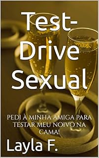 Livro Test-Drive Sexual: pedi à minha amiga para testar meu noivo na cama!