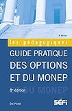 Guide pratique des options et du Monep: 8e édition (Les pédagogiques) (French Edition) by Eric Pichet