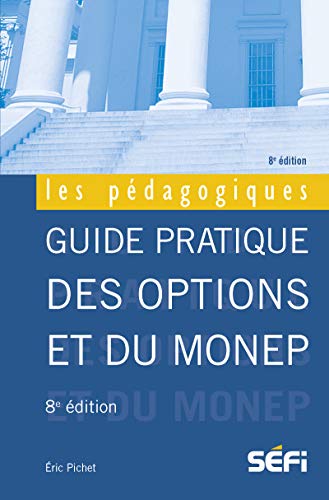 Guide pratique des options et du Monep: 8e édition (Les pédagogiques) (French Edition) by Eric Pichet