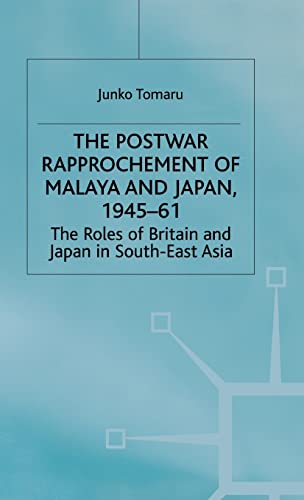 The Postwar Rapprochement of Malaya and Japan 1945-61: The Roles of Britain and…