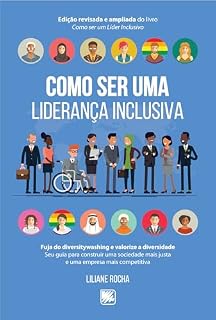 Livro Como Ser Uma Liderança Inclusiva; Fuja do Diversitywashing e Valorize a Diversidade: Seu Guia Para Construir uma Sociedade mais Justa e uma Empresa mais Competitiva