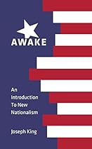 Awake: An Introduction to New Nationalism Awake: An Introduction to New Nationalism