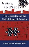 Going to Pieces: The Dismantling of the United States of America by