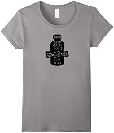 Women's Keep Calm I Have Essential Oils For That TShirt | Oils Shirt XL Slate