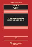 Ethical Problems in Federal Tax Practice, Fifth Edition (Aspen Casebook) by