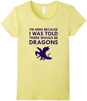 Womens I Was Told There Would Be Dragons Mythical Creature T-Shirt XL Lemon