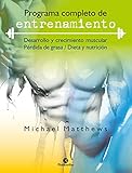 Programa completo de entrenamiento (Musculación) (Spanish Edition) by Michael Matthews, Juan Carlos Ruiz Franco