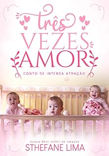 Livro Três Vezes Amor: Um Conto de Intensa Atração