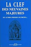 La clef des neuvaines majeures et autres prieres secretes (French Edition) by 