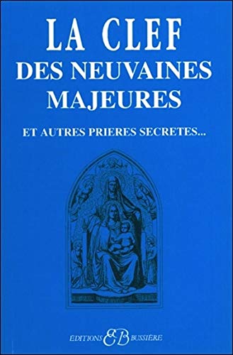 La clef des neuvaines majeures et autres prieres secretes (French Edition) by Collectif