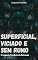 Livro Superficial, Viciado e Sem Rumo:: O Legado Sombrio de Satanás